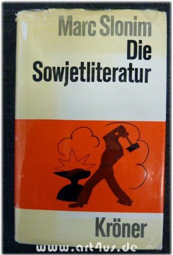 Die Sowjetliteratur : eine Einführung. Kröners Taschenausgabe ; 418 - Slonim, Marc
