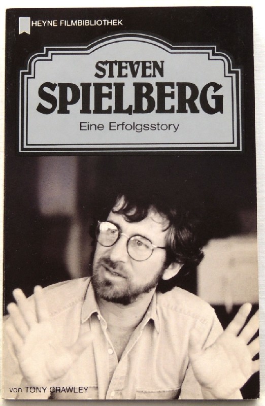 Steven Spielberg; Eine Erfolgsstory; - Crawley, Tony