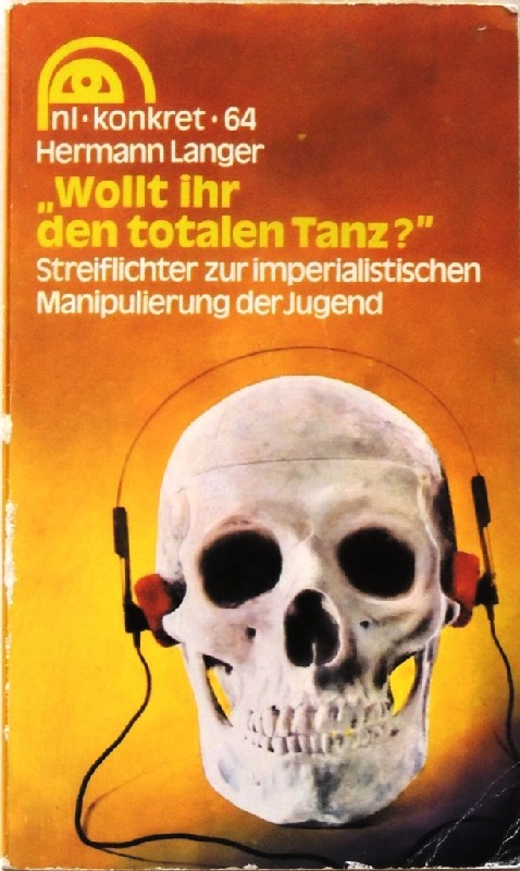 Wollt Ihr den totalen Tanz? Streiflichter zur imperialistischen Manipulierung der Jugend - Langer, Hermann