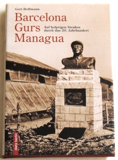 Barcelona - Gurs - Managua Auf holprigen Straßen durch das 20. Jahrhundert - Hoffmann, Gert