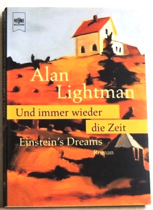 Und immer wieder die Zeit; Einstein's Dreams; Roman; - Lightman, Alan