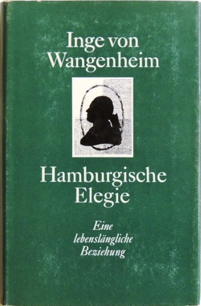 Hamburgische Elegie; Eine lebenslängliche Beziehung; - Wangenheim, Inge von