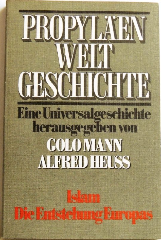 Propyläen Weltgeschichte; Eine Universalgeschichte; 5. Band (1. und 2. Halbband); Islam; Die Entstehung Europas; - Mann, Golo und Alfred Heuss