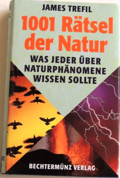 1001 Rätsel der Natur Was jeder über Naturphänomene wissen sollte - Trefil, James