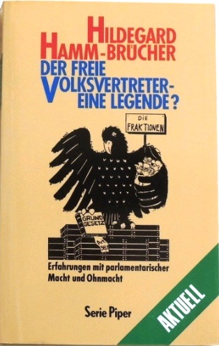 Der freie Volksvertreter - eine Legende? Erfahrungen mit parlamentarischer Macht und Ohnmacht - Hamm-Brücher, Hildegard