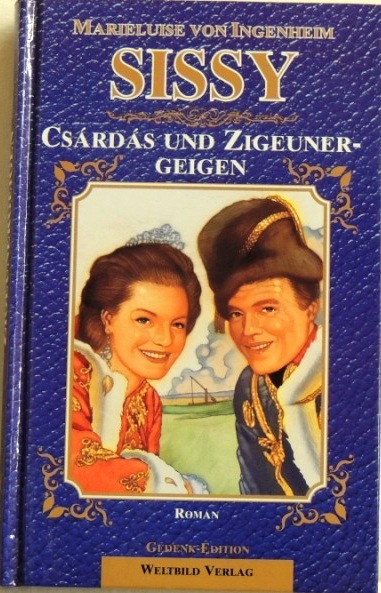 Sissy -Csárdás und Zigeunergeigen Roman - Ingenheim, Marieluise von