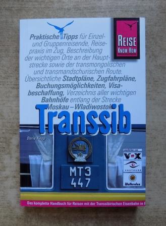 Transsib - Das komplette Handbuch für Reisen mit der Transsibirischen Eisenbahn in Russland, der Mongolei und China. - Knop, Doris