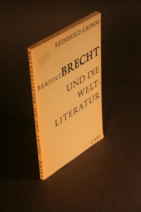 Bertolt Brecht und die Weltliteratur. - Grimm, Reinhold, 1931-2009