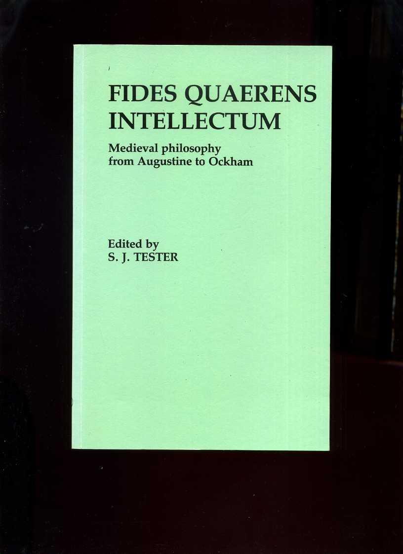 Fides Quaerens Intellectum: Medieval Philosophy from Augustine to Ockham - Tester, S J (Ed)