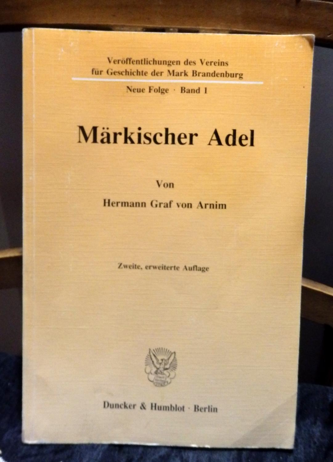 Märkischer Adel. Reihe: Veröffentlichungen des Vereins für Geschichte der Mark Brandenburg. Neue Folge. Band 1 - Arnim, Hermann Graf von
