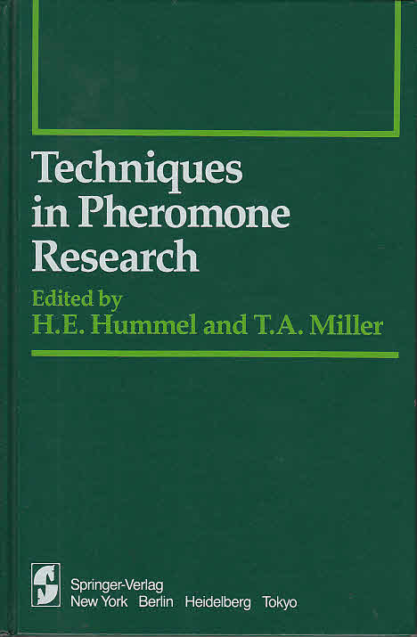 Techniques in pheromone research / ed. by Hans E. Hummel ; Thomas A. Miller. With Contributions by H. Arn . / H.E. Hummel, T. A. Miller; Springer series in experimental entomology - Hummel, Hans E. and Thomas A. Miller
