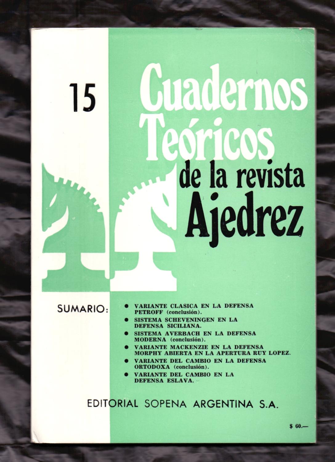 VARIANTE CLASICA EN LA DEFENSA PETROFF , CONCLUSION, - SISTEMA SCHEVENINGEN  EN LA DEFESA SICILIANA - SISTEMA AVERBACH EN LA DEFENSA MORPHY ABIERTA EN  LA APERTURA RUY LOPEZ (AJEDREZ) by Cuadernos Teoricos