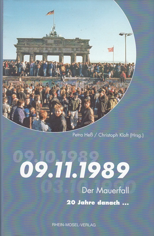 Der Mauerfall : 20 Jahre danach . ; [09.11.1989]. - Heß, Petra [Hrsg.] und Christoph Kloft