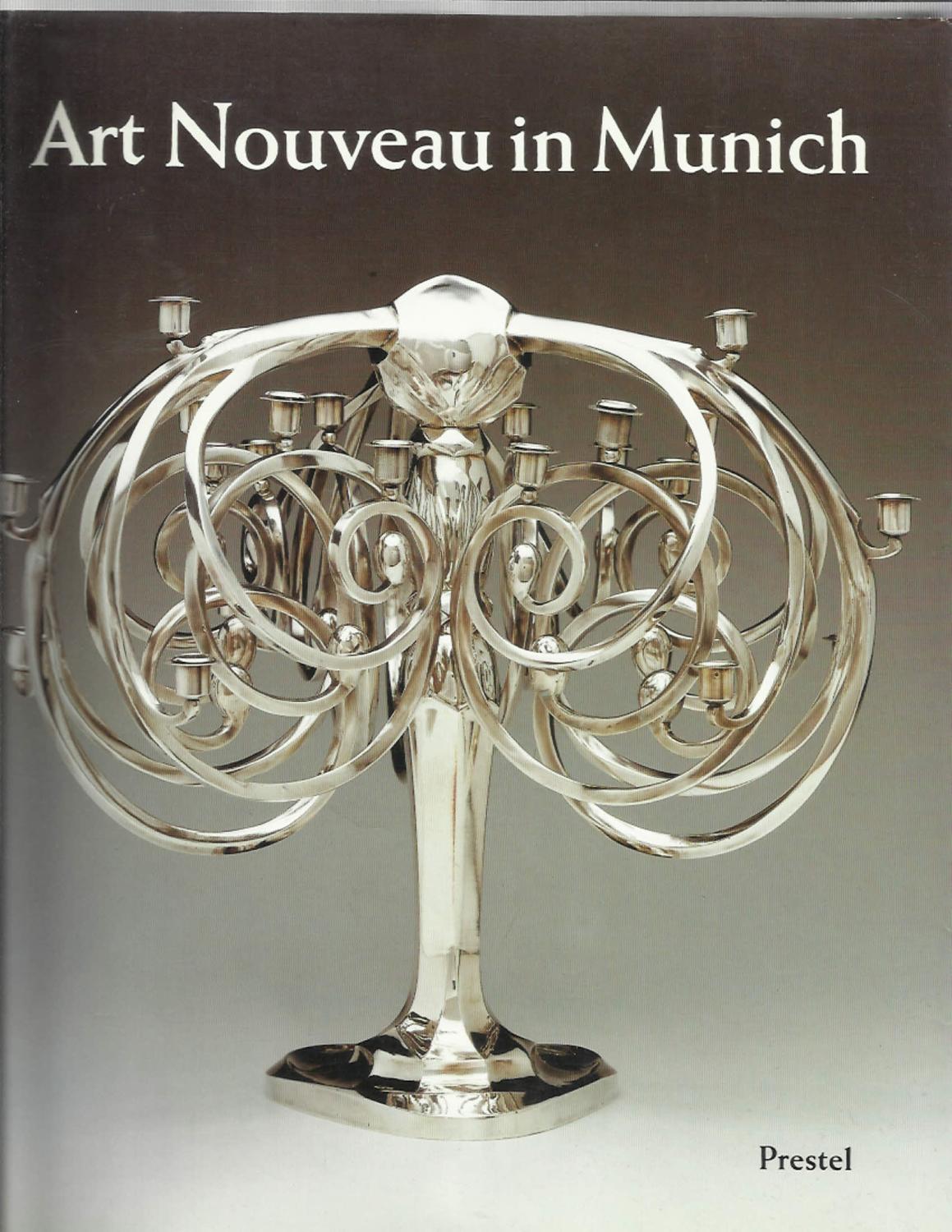 ART NOUVEAU IN MUNICH: Masters ofJugendstil from the Stadtmuseum, Munich, and other Public and Private Collections, Edited and with an introduction by Kathryn Bloom Hiesinger. - Hiesinger, Kathryn B. (editor)