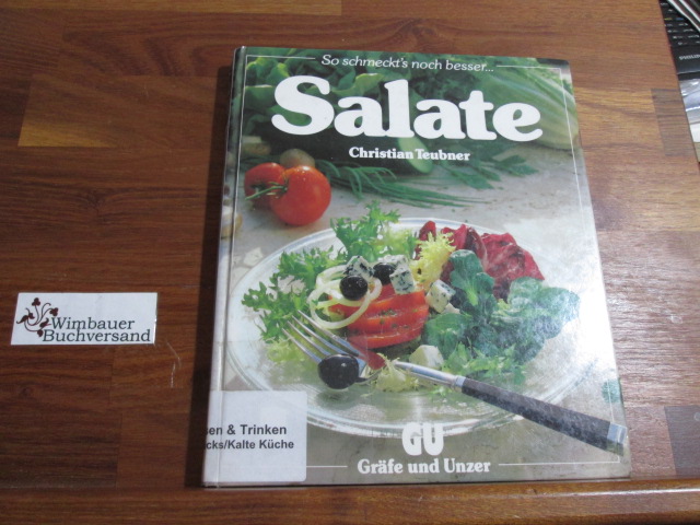 Salate : ein besonderes Bildkochbuch mit reizvollen Rezepten. So schmeckt's noch besser - Teubner, Christian