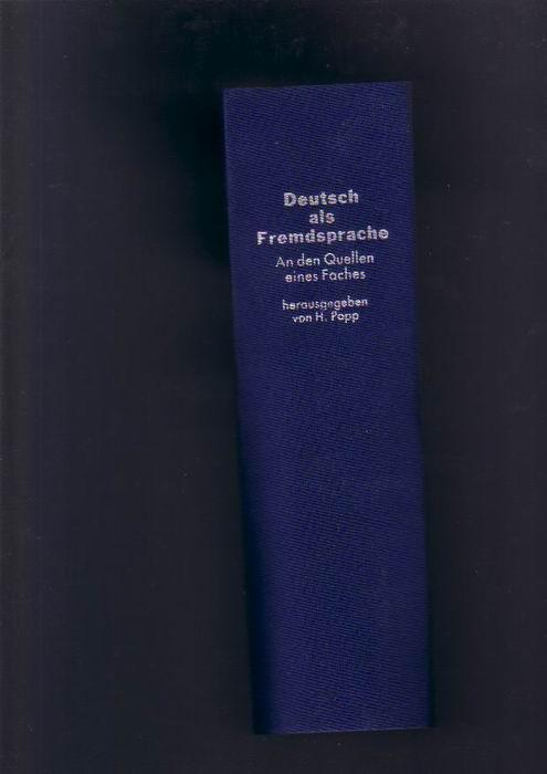 Deutsch als Fremdsprache. An den Quellen eines Faches - Festschrift für Gerhard Helbig zum 65.Geburtstag - Popp, Heidrun ( Hersg.)