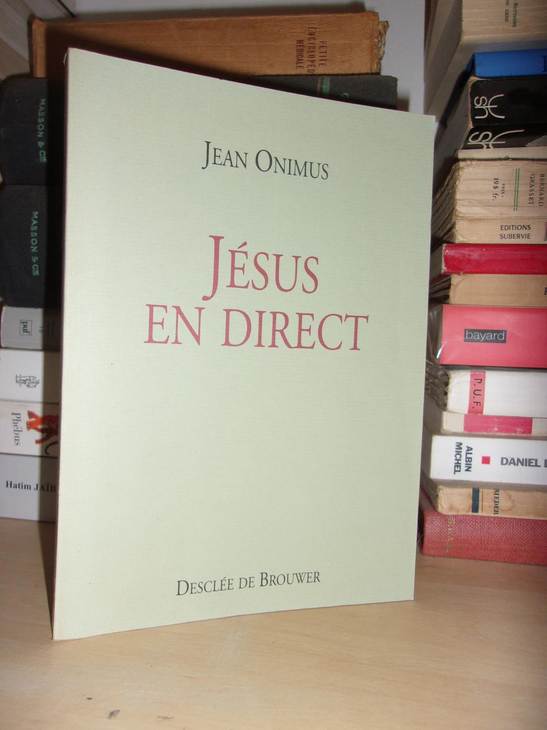 JESUS EN DIRECT by ONIMUS Jean: bon (1999) 1re Edition. Planet'book