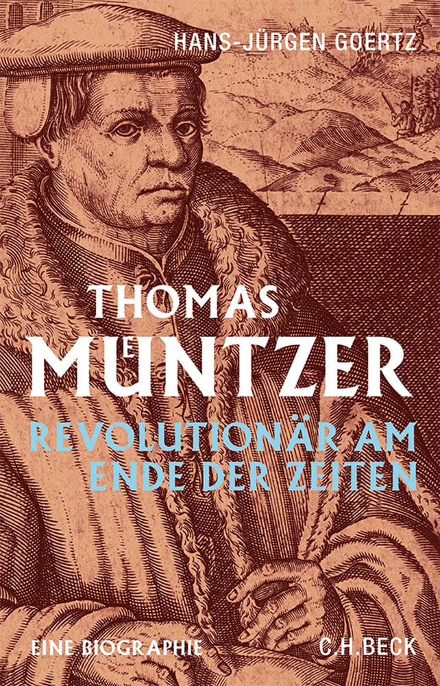 Thomas Müntzer. Revolutionär am Ende der Zeiten. - Hans-Jürgen Goertz