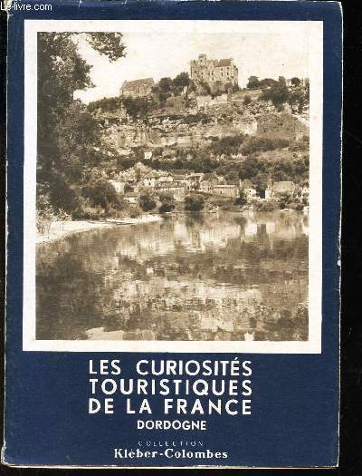 LES CURIOSITE TOURISTIQUES DE LA FRANCE-DORDOGNE by DE SEGOGNE HENRY ...