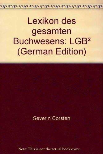 Lexikon des gesamten Buchwesens: Band VI (Lieferung 41-48), Band VII (Lieferung 49-56), Band VIII (Lieferung 54-56 und 58 - 61 +63), Band IX (Lieferung 65/66-69/70 und Lieferung 71/72 + 73). Einzelpreis je Lieferung. Achtung! Gewünschte Lieferung angeben! - Corsten, Severin, Stephan Füssel und Günther Pflug (Hg.)