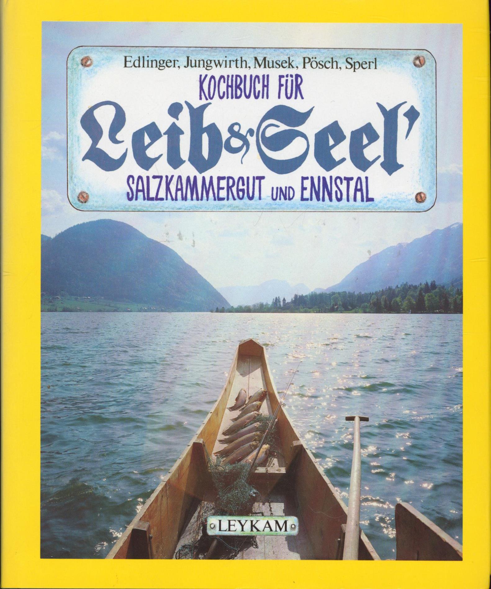 Kochbuch für Leib und Seel. Salzkammergut und Ennstal.,Mit Illustrationen von Herwig Lehner. Umschlaggestaltung nach einem Entwurf von Paul Mangold., - Edlinger, Klaus; Jungwirth, Christian; Musek, Peter; Pösch, Atzi; Sperl, Gerfried