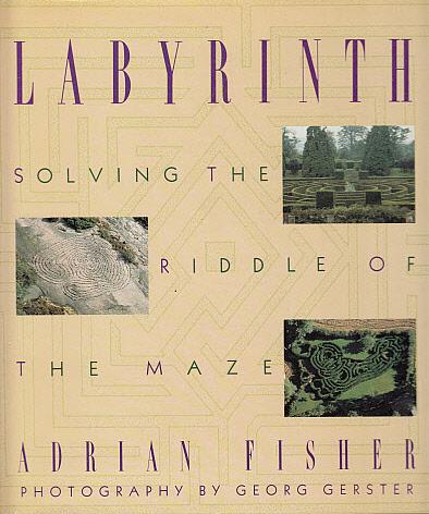 Labyrinth: Solving the Riddle of the Maze - Fisher, Adrian, and Gerster, Georg