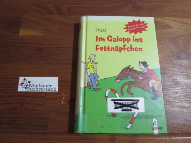 Im Galopp ins Fettnäpfchen. THiLO, Freche Pferde suchen Freunde - Thilo