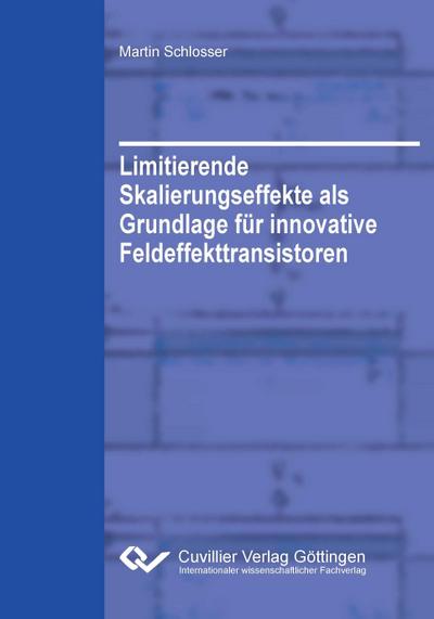 Limitierende Skalierungseffekte als Grundlage für innovative Feldeffekttransistoren - Martin Schlosser