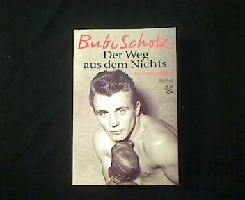 Bubi Scholz: Der Weg aus dem Nichts. Die Autobiographie. - Scholz, Gustav