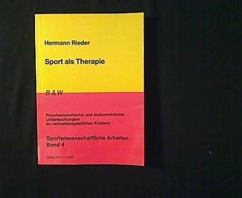 Sport als Therapie. Psychomotorische und soziometrische Untersuchungen an verhaltensgestörten Kindern. - Rieder, Hermann