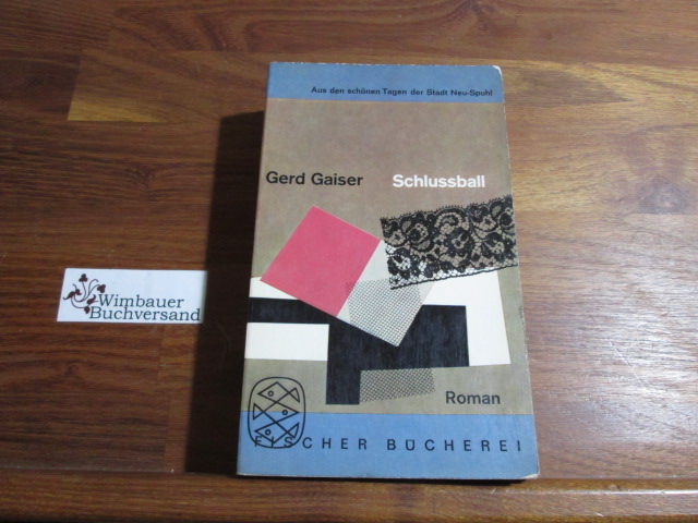 Schlussball : Aus d. schönen Tagen d. Stadt Neu-Spuhl. Fischer Bücherei ; 402 - Gaiser, Gerd