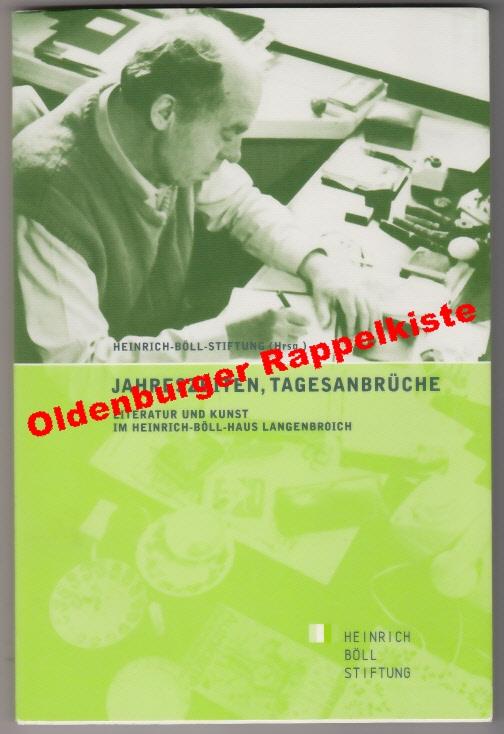 Jahreszeiten, Tagesanbrüche - Literatur und Kunst im Heinrich-Böll-Haus Langenbroich - Heinrich-Böll-Stiftung (Hrsg.