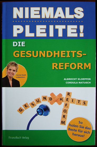 Niemals pleite! - Die Gesundheitsreform : so holen Sie das Beste für sich heraus!. ; Cordula Natusch - Kloepfer, Albrecht und Cordula Natusch