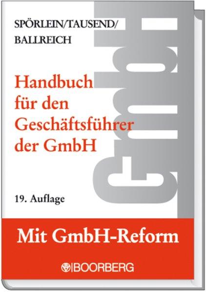 Handbuch für den Geschäftsführer der GmbH: Rechte - Pflichten - Haftung nach Steuerrecht und Handelsrecht - Sozialversicherungsrecht - Spörlein, Hans, Peter Spörlein und Herrmann Tausend