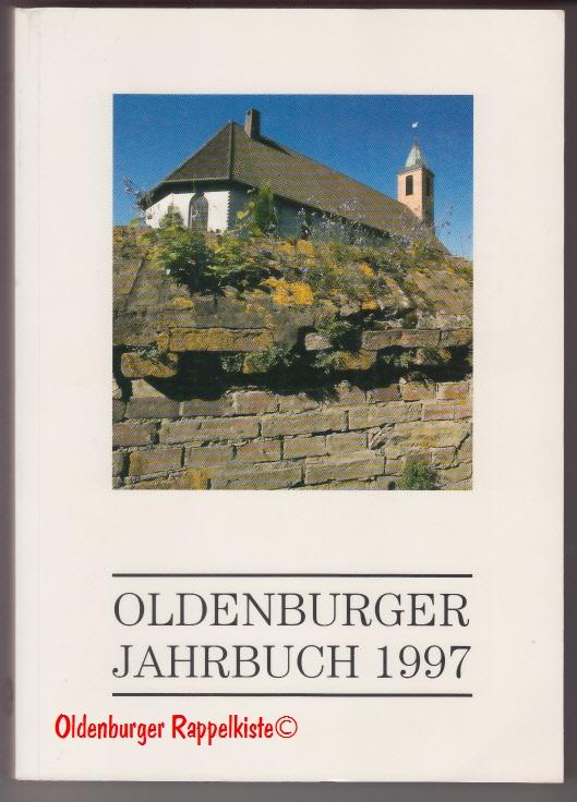 Oldenburger Jahrbuch 1997 - Oldenburger Landesverein für Geschichte, Natur- und Heimatkunde e. V. (Hrsg) - Oldenburger Landesverein für Geschichte, Natur- und Heimatkunde e. V. (Hrsg)