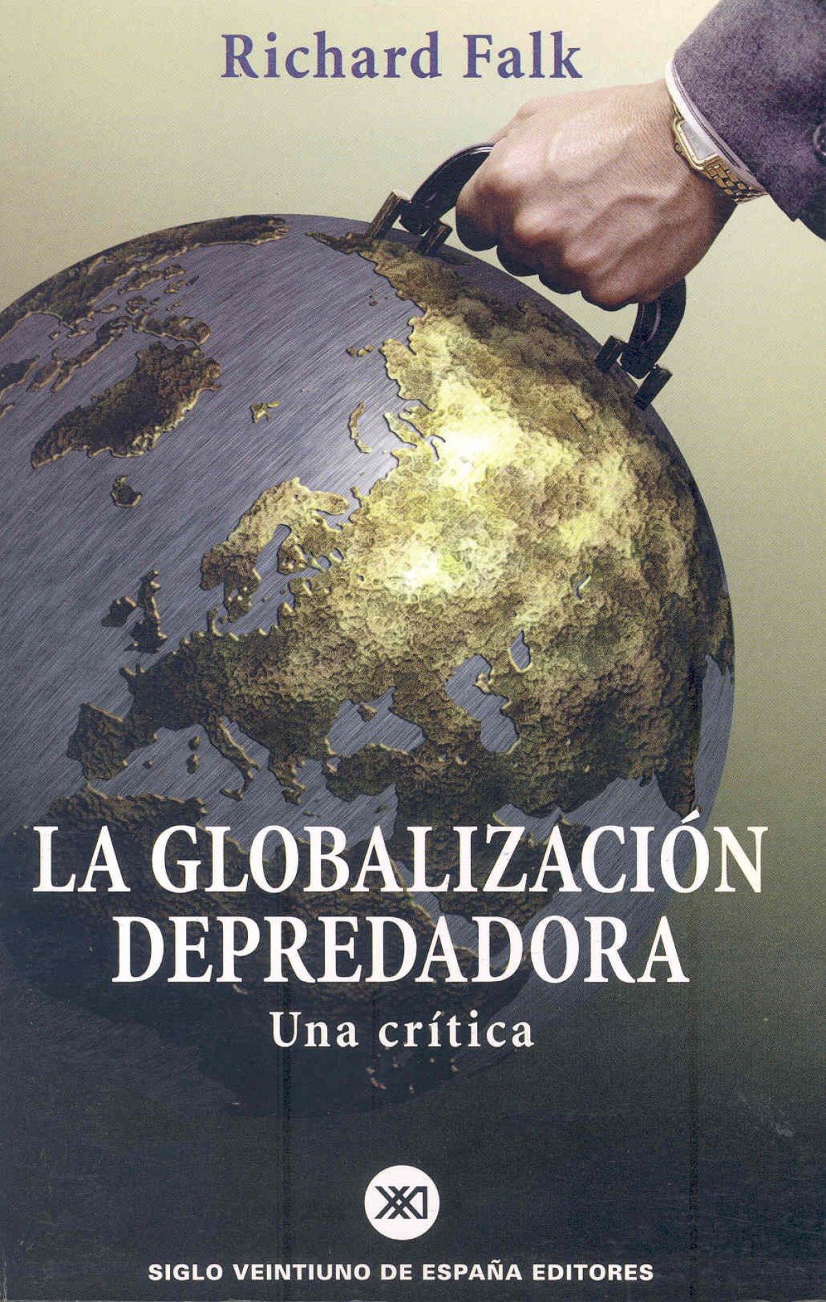 La globalización depredadora Una crítica - Falk, Richard