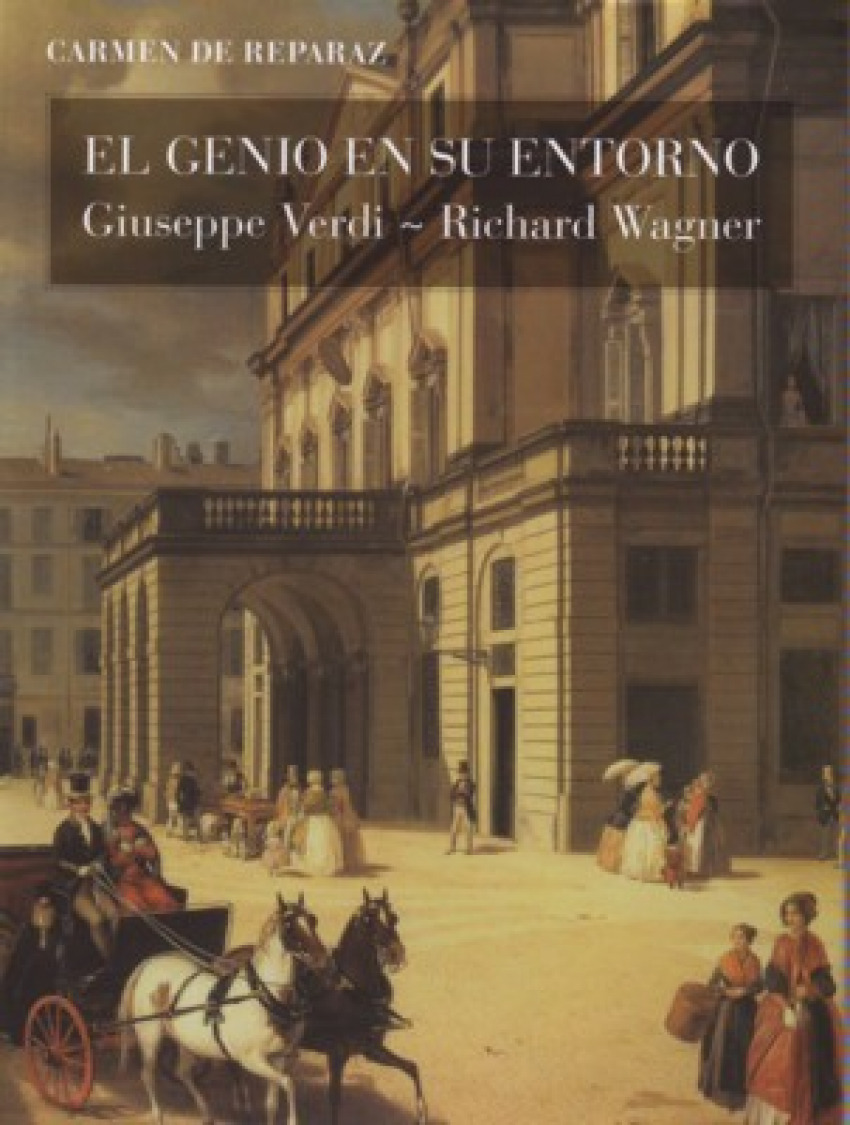 El genio en su entorno. guiuseppe verdi-richard wagner - Reparaz, Carmen De