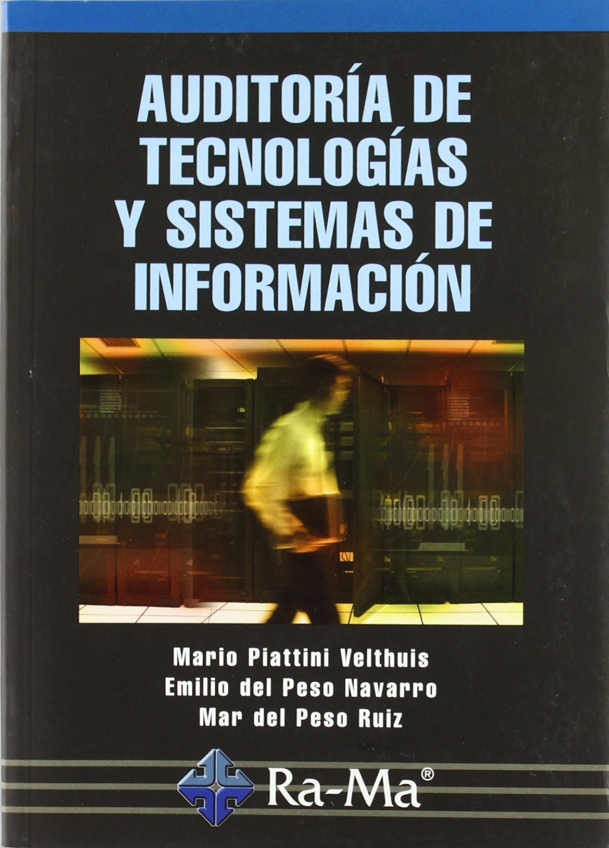 Auditoria de tecnologias y sistemas de informacion - Piattini Velthius, Mario/Peso Navarro, E.