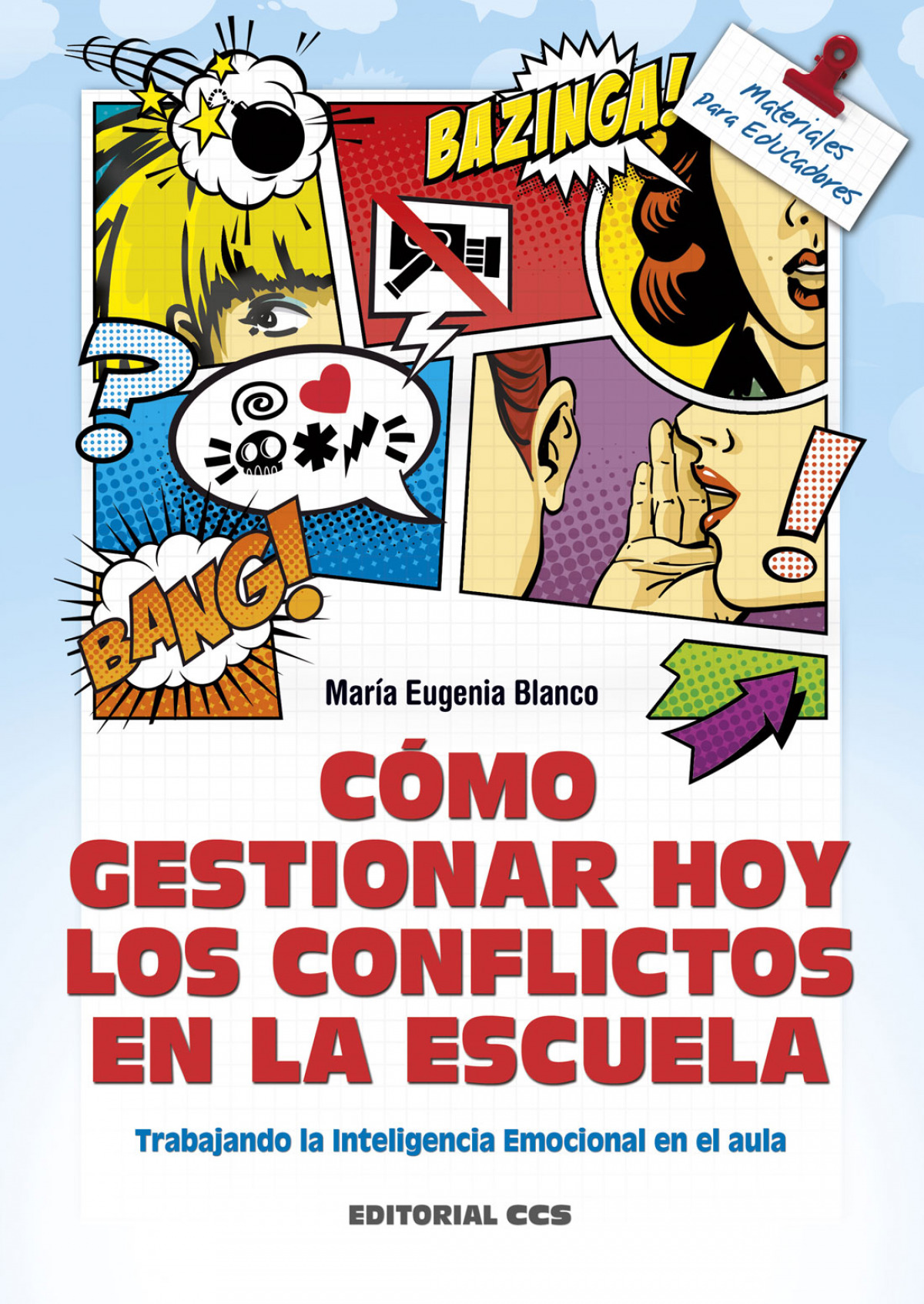 Cómo gestionar hoy los conflictos en la escuela trabajando la inteligencia emocional en el aula - Blanco, María Eugenia