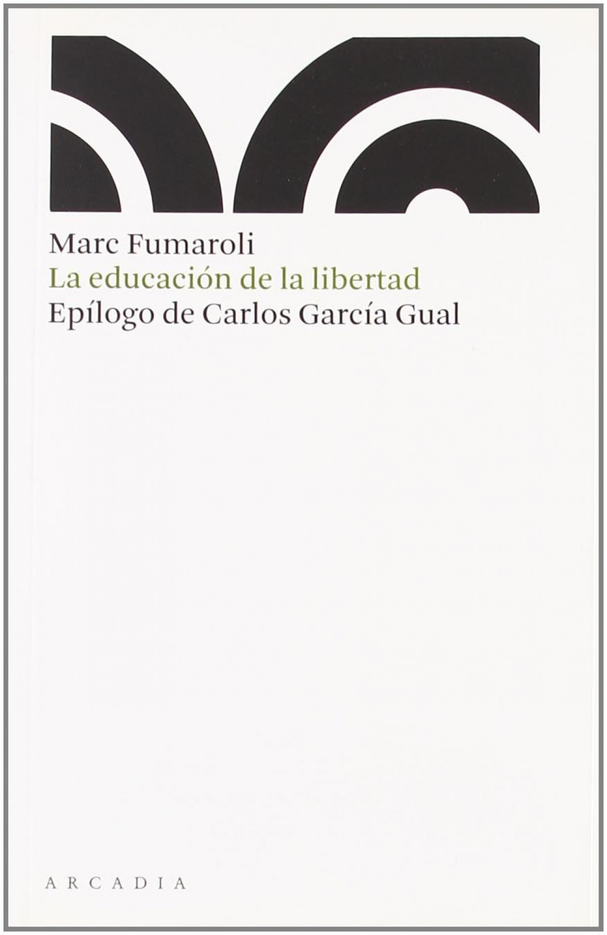 Educacion de la libertad - Fumaroli, Marc