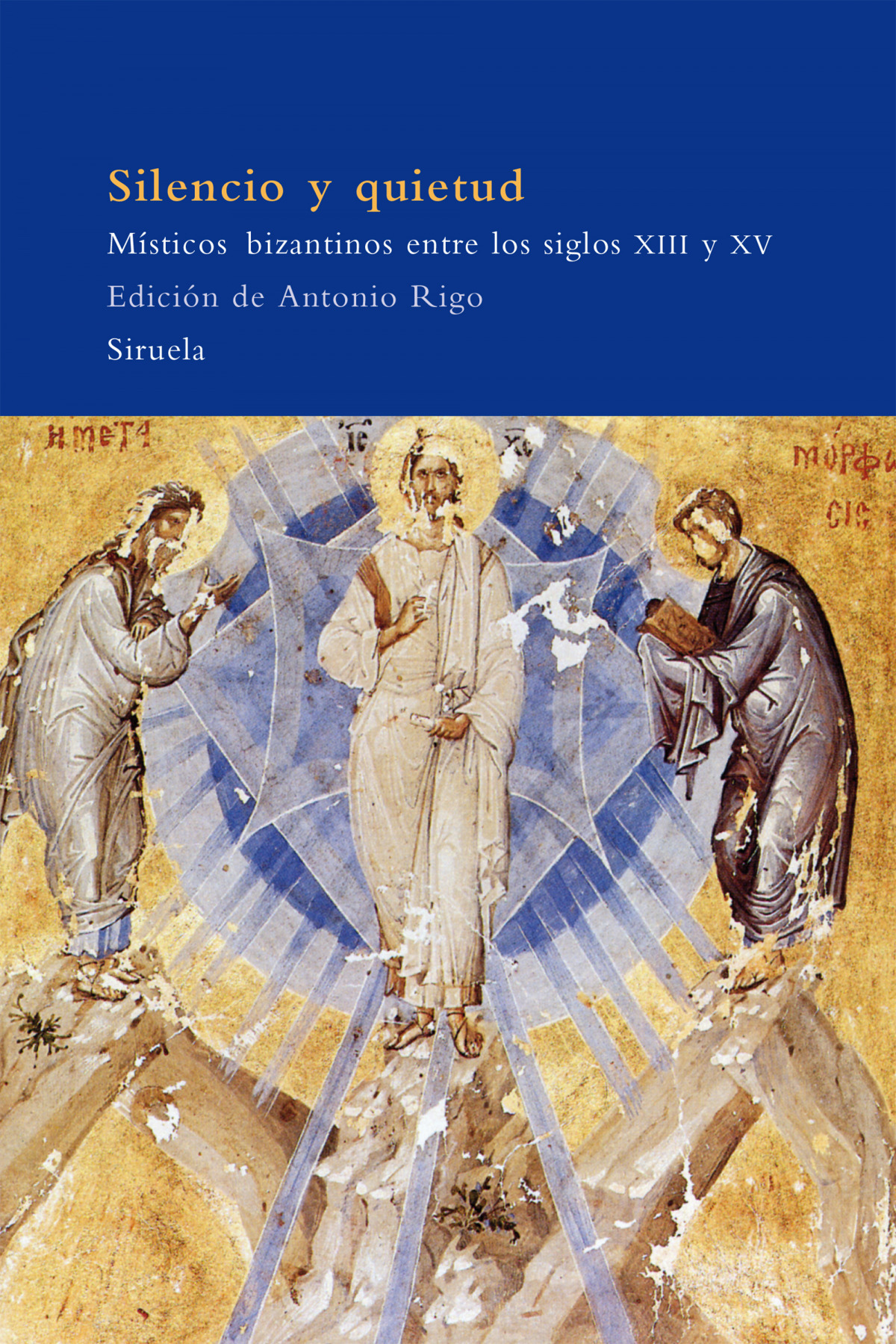 Silencio y quietud Místicos bizantinos entre los siglos XIII y XV - Edici¢n De Antonio Rigo