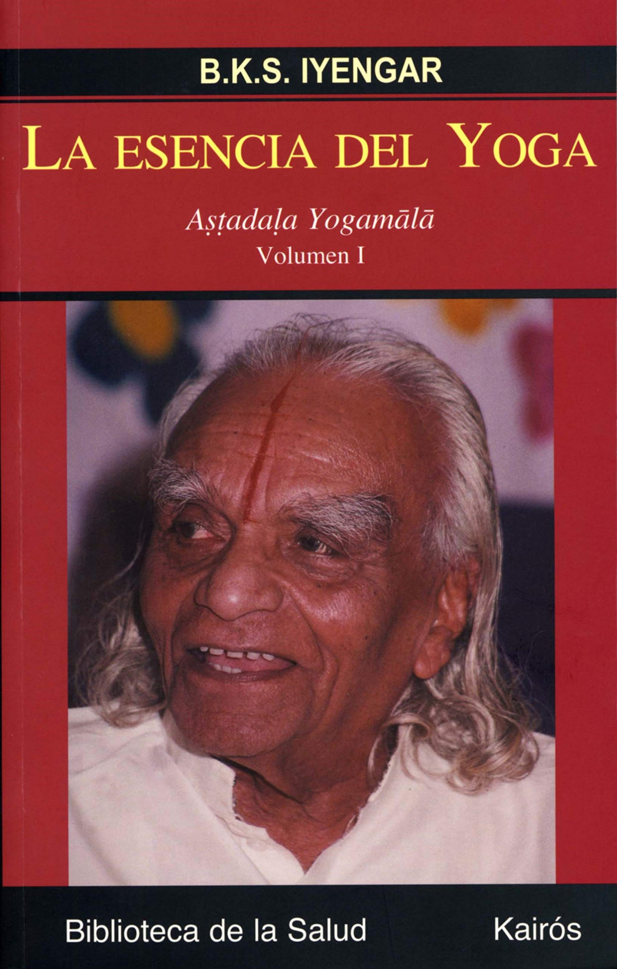 La esencia del Yoga I Astadala Yogamala. Volumen I - Iyengar, B.K.S.