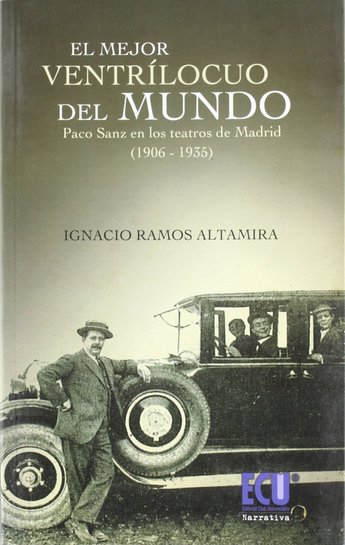 El mejor ventrílocuo del Mundo. Paco Sanz en los teatros madrileños (1906-1935) - Ramos Altamira, Ignacio