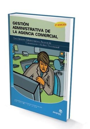 Gestión administrativa de la agencia comercial (2ª edición) Procedimientos administrativos, procesos de comunicación y archivo documental - Ana Isabel Bastos Boubeta'