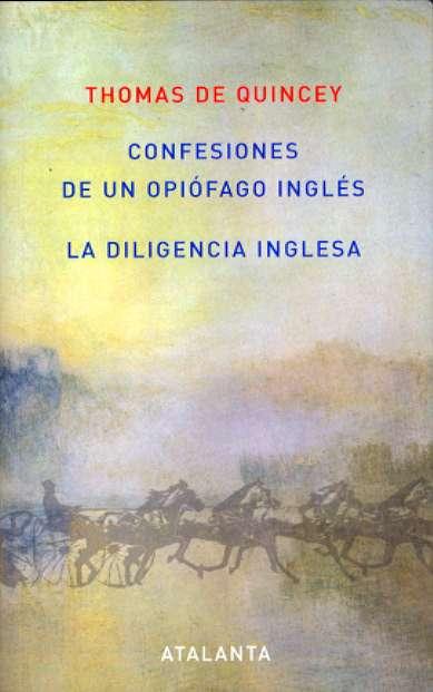 Confesiones de un Opiófago Inglés /La Diligencia Inglesa - de Quincey, Thomas