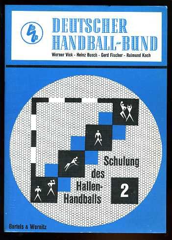 Schulung des Hallenhandballs. Teil 2. Spiel-, Wettkampf- und Übungsformen für den Unterricht mit Fortgeschrittenen.