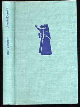 Ancilla Domini. Mutter Eva Ein Leben Der Hingabe an Jesus Christus. - Toaspern, Paul