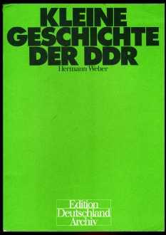 Kleine Geschichte der DDR. Edition Deutschland-Archiv. - Weber, Hermann