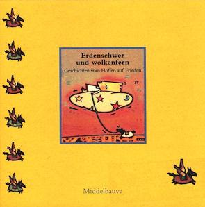 Erdenschwer und wolkenfern. Geschichten vom Hoffen auf Frieden. Middelhauve-Kinderbibliothek. - Schneider, Christiane