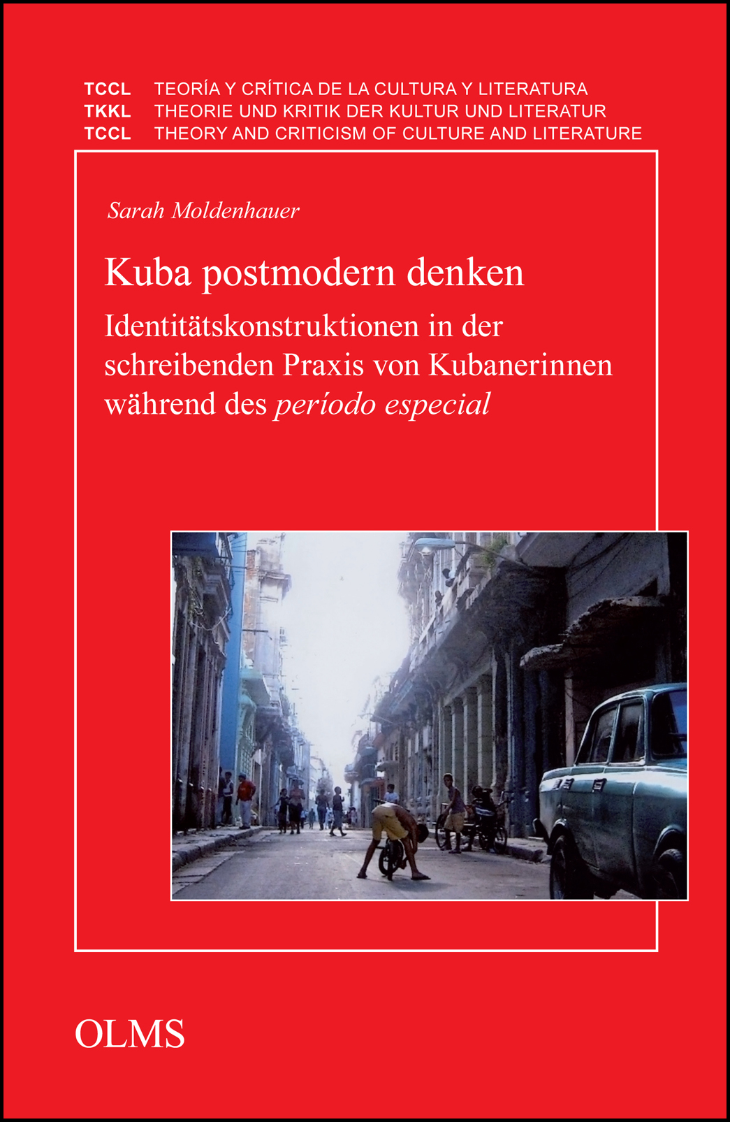 Kuba postmodern denken, Identitätskonstruktionen in der schreibenden Praxis von Kubanerinnen während des período especial. - Moldenhauer, Sarah